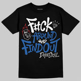 “True Blue” 3s DopeSkill T-Shirt F#ck Around And Find Out Graphic