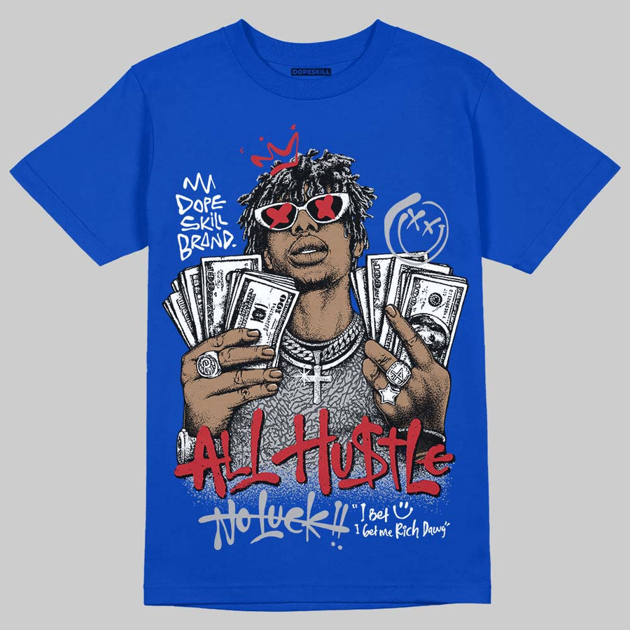 “True Blue” 3s DopeSkill T-Shirt All Hustle No Luck Graphic