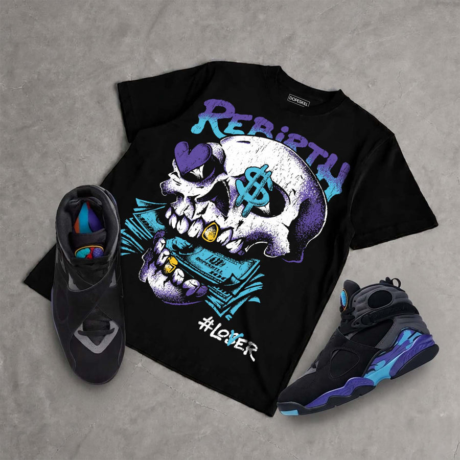 Aqua 8s DopeSkill T-Shirt Rebirth Graphic