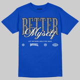 “True Blue” 3s DopeSkill T-Shirt Better Myself Graphic