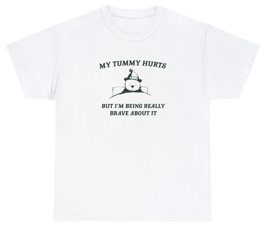 My Tummy Hurts But Really Brave About It T Shirt
