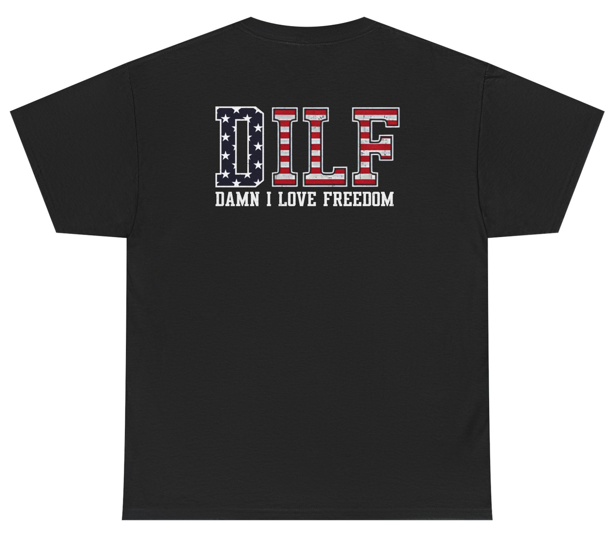 DILF Damn I Love Freedom Tee (BACKPRINT)