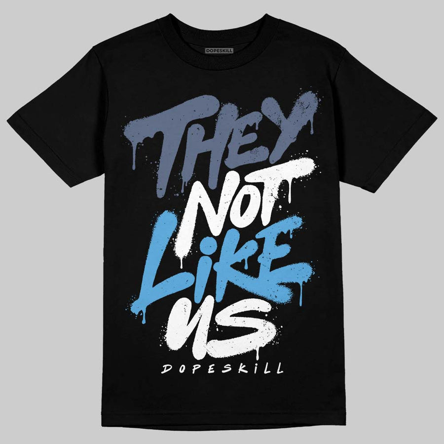 Diffused Blue 11s DopeSkill T-Shirt They Not Like Us Graphic