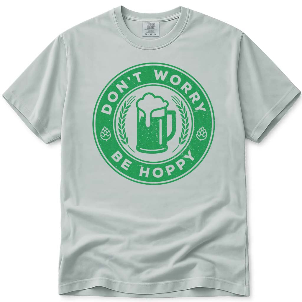Don't Worry Be Hoppy IPA Beer T Shirt