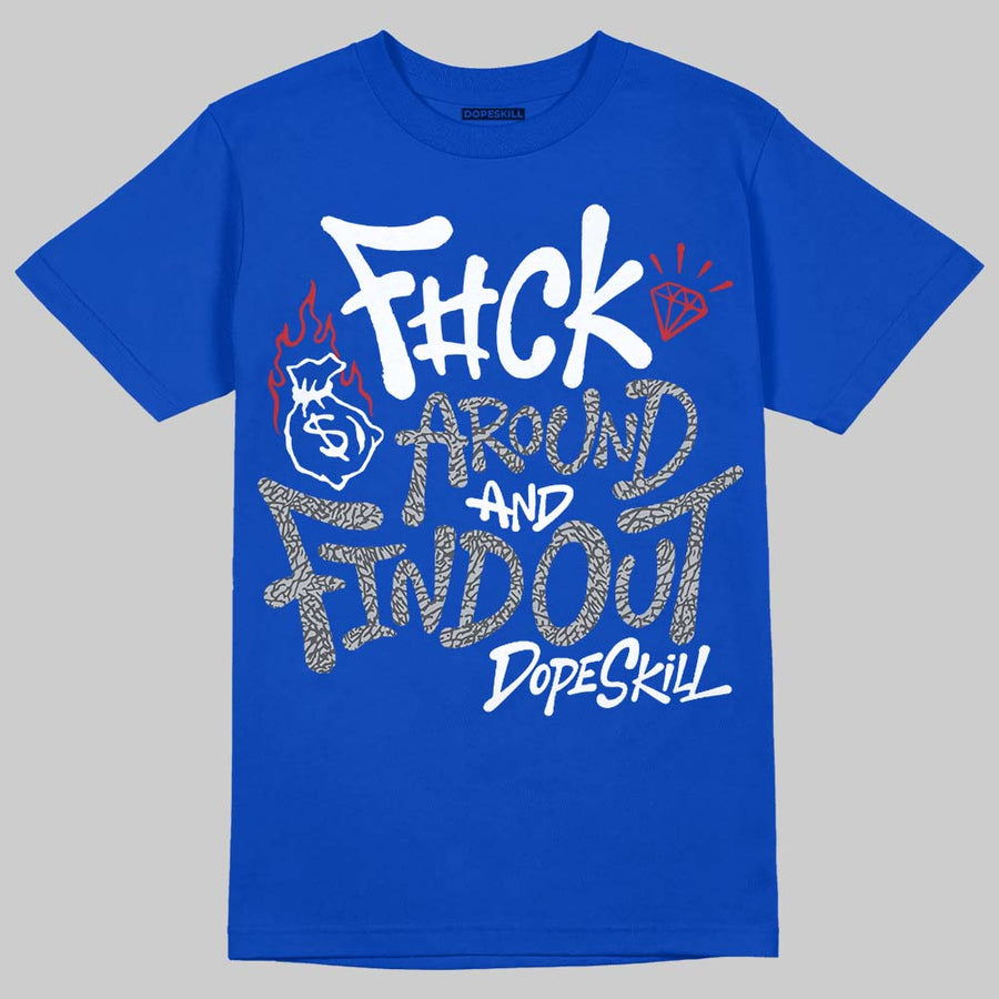 “True Blue” 3s DopeSkill T-Shirt F#ck Around And Find Out Graphic