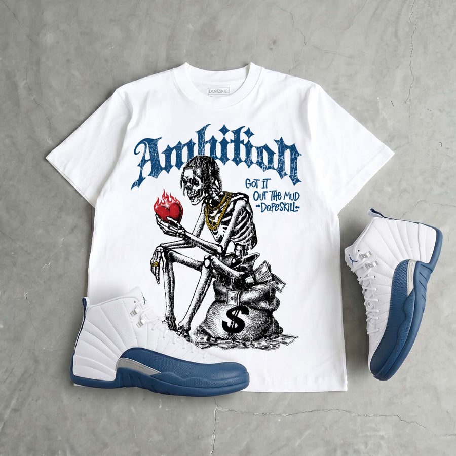 French Blue 12s DopeSkill T-Shirt Ambition Graphic