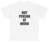 Hot Person At Work T Shirt