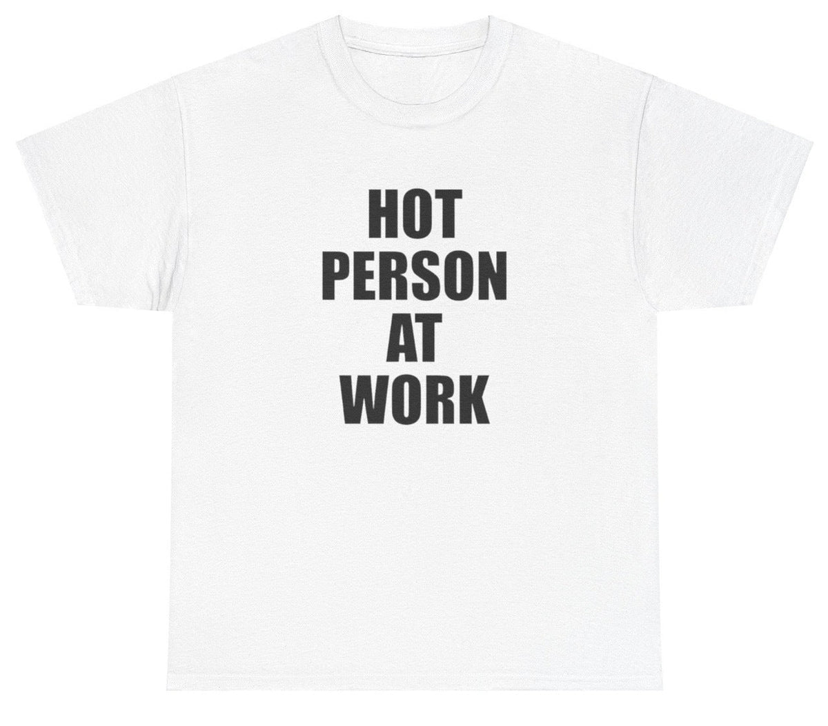 Hot Person At Work T Shirt