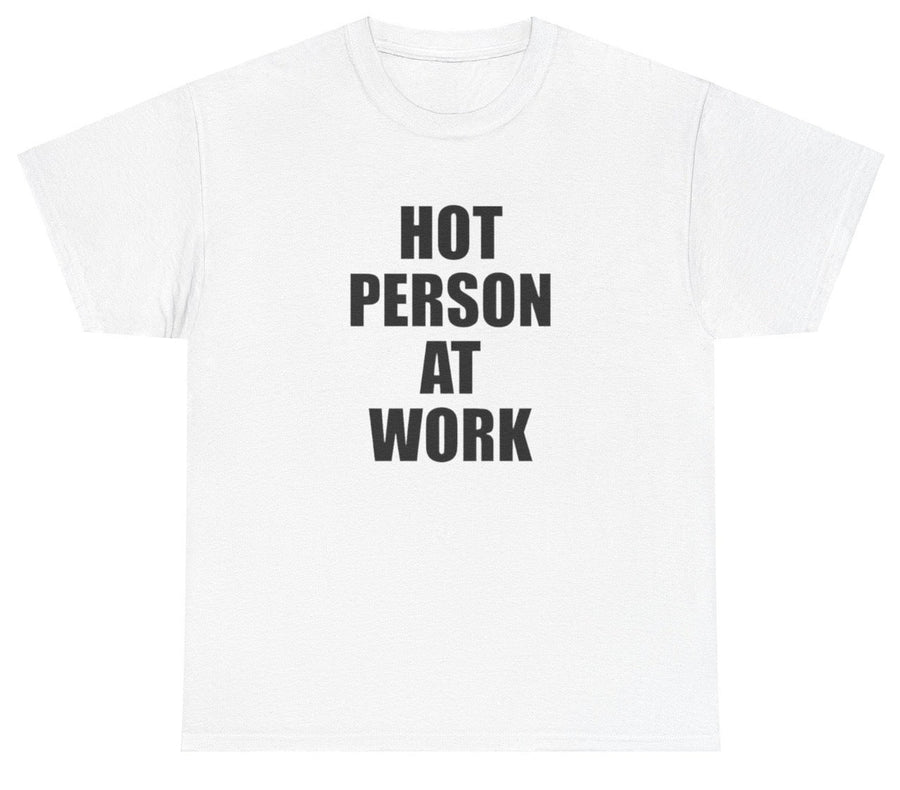 Hot Person At Work T Shirt