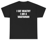I Eat Healthy I Am A Vagitarian Tee