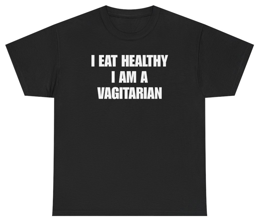 I Eat Healthy I Am A Vagitarian Tee
