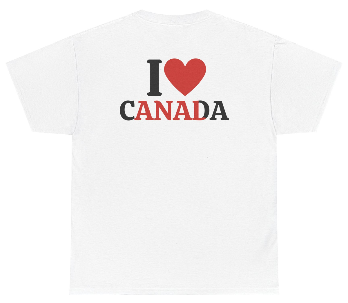 I Love Canada Anal Tee (BACKPRINT)