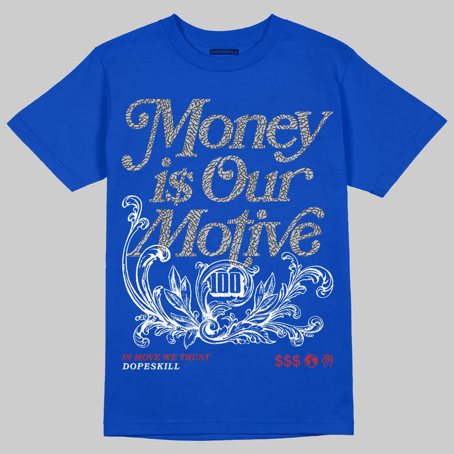 “True Blue” 3s DopeSkill T-Shirt Money Is Our Motive Typo Graphic