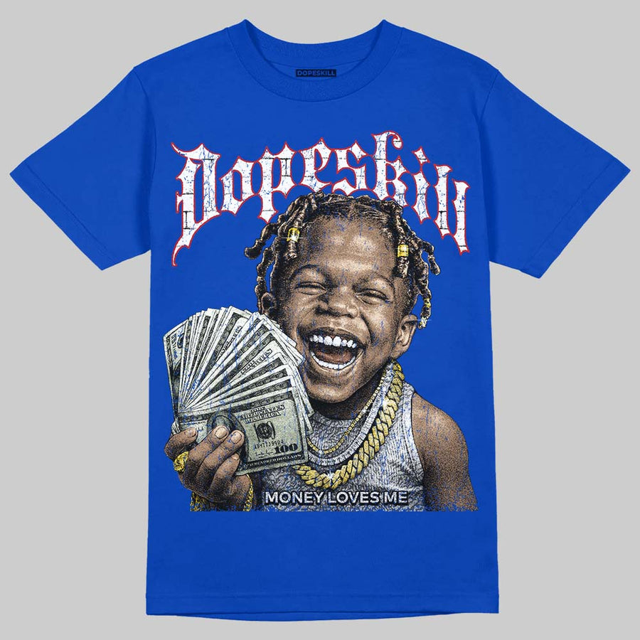 “True Blue” 3s DopeSkill T-Shirt Money Loves Me Graphic