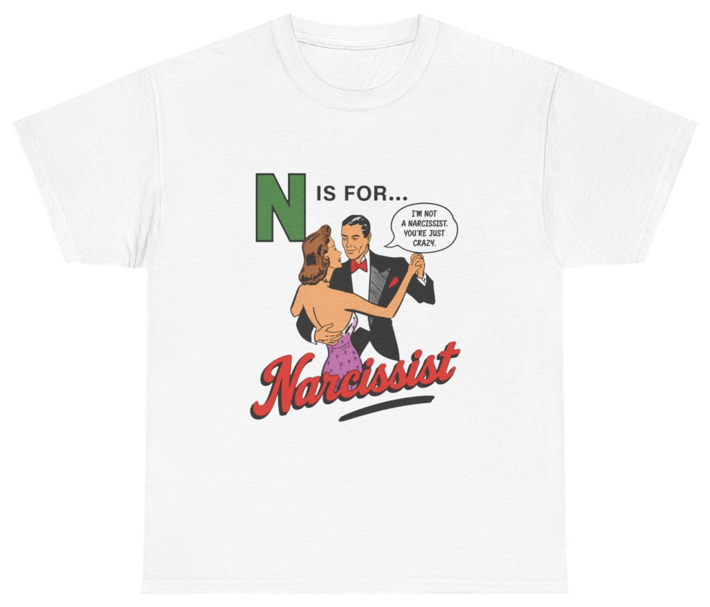 N Is For Narcissist Tee