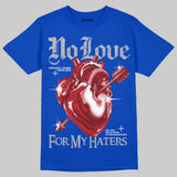 True Blue 3s DopeSkill T-Shirt No Love For My Haters Graphic