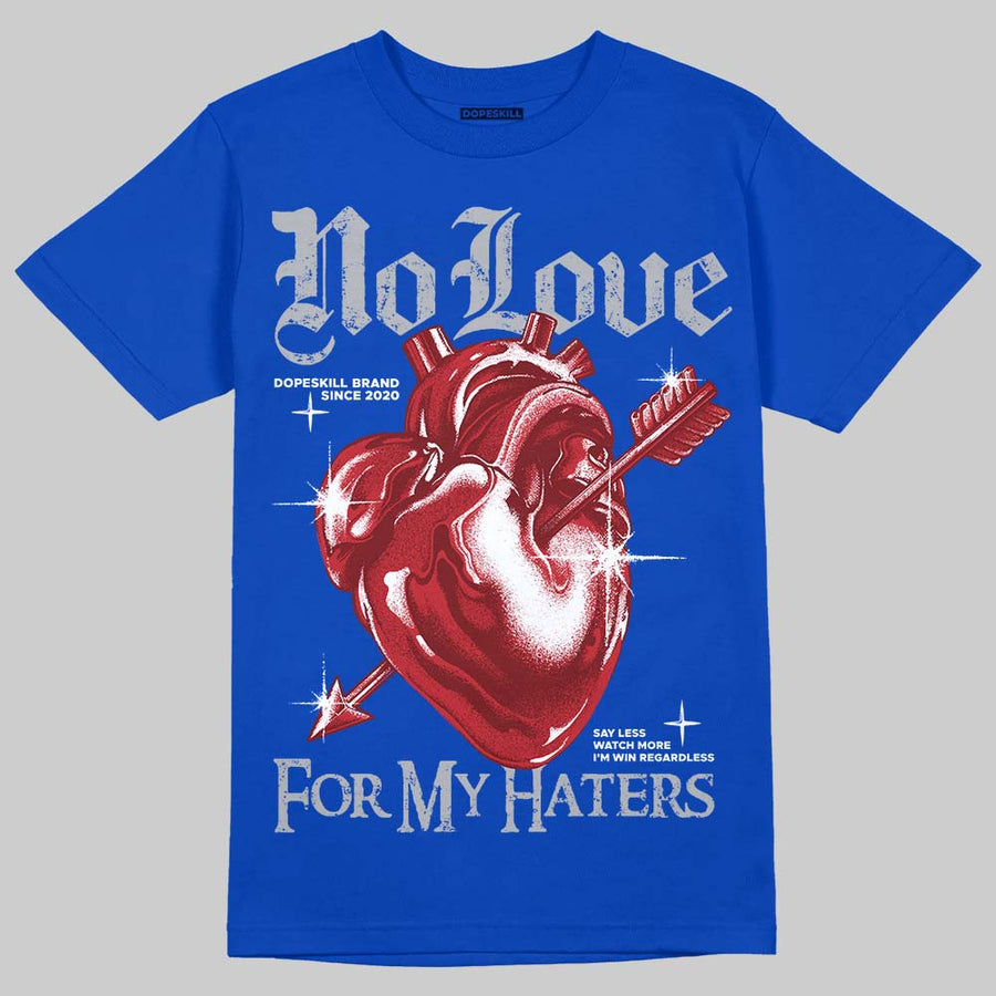 True Blue 3s DopeSkill T-Shirt No Love For My Haters Graphic