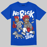 “True Blue” 3s DopeSkill T-Shirt No Risk No Story Graphic