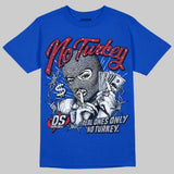 True Blue 3s DopeSkill T-Shirt No Turkey Graphic