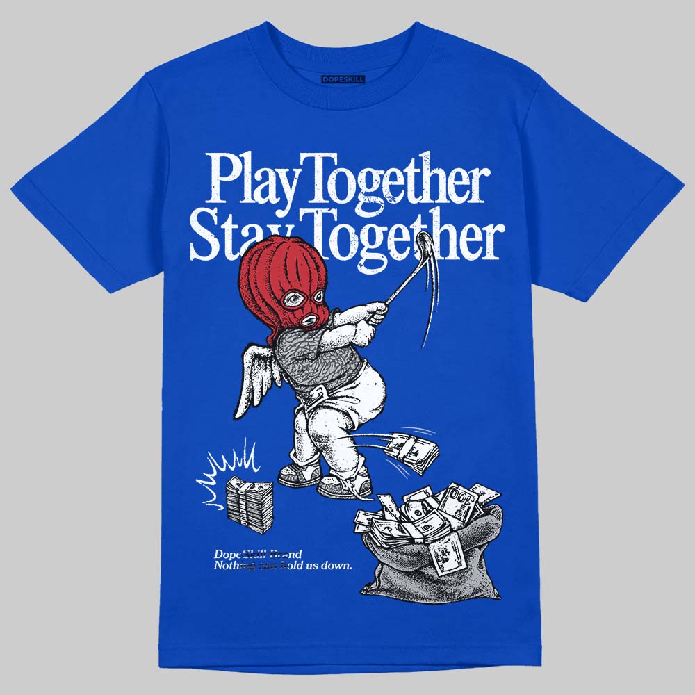 “True Blue” 3s DopeSkill T-Shirt Play together, Stay together Graphic