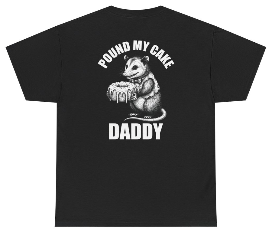 Pound My Cake Daddy Tee (BACKPRINT)