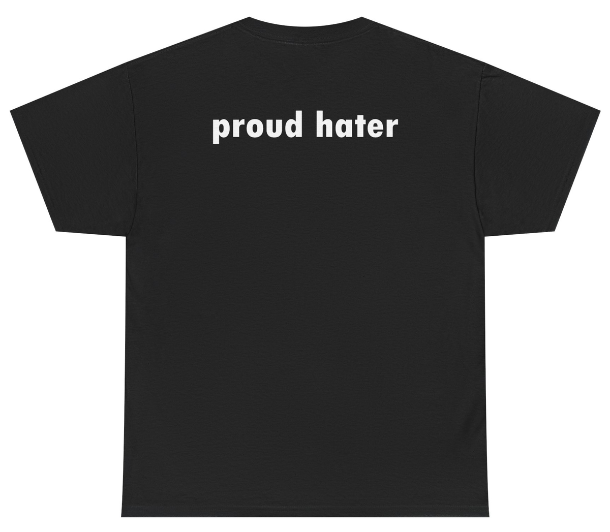 Proud Hater Tee (BACKPRINT)