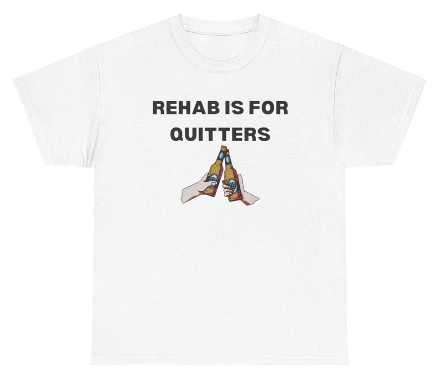 Rehab is for Quitters Tee