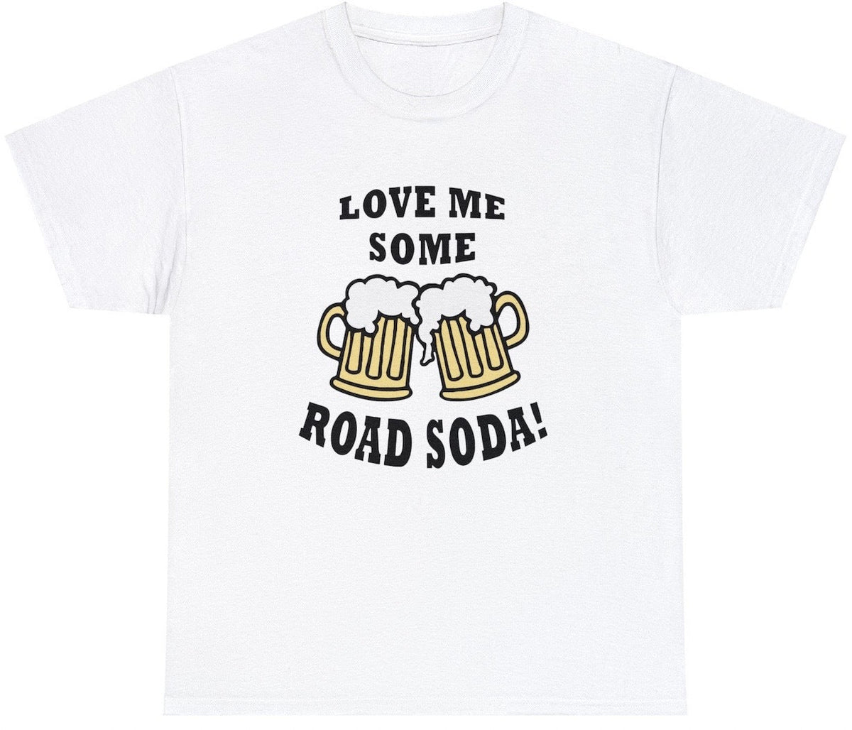 Love Me Some Road Soda T Shirt