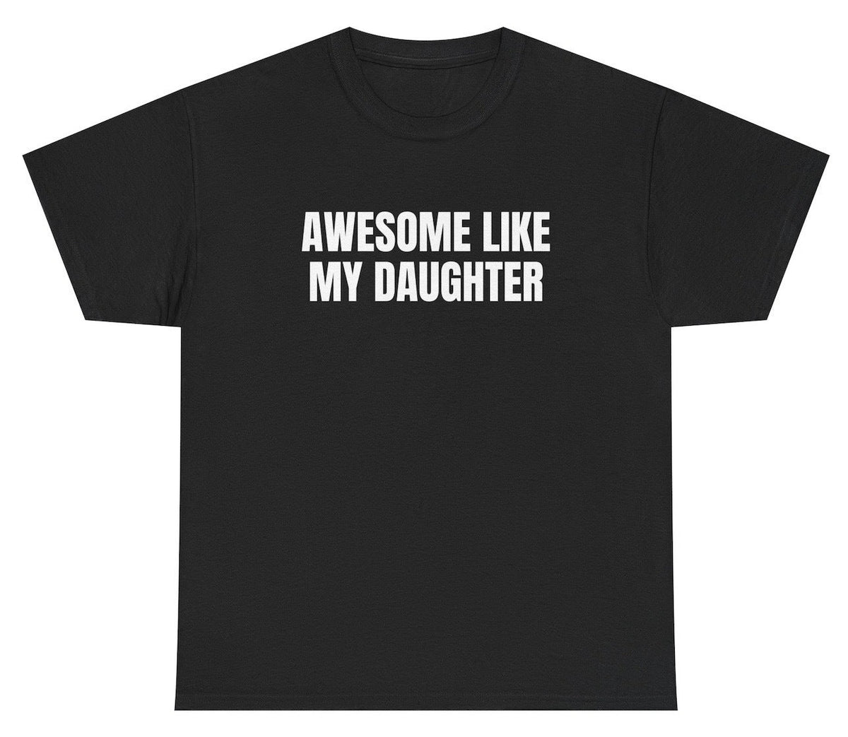 Awesome Like My Daughter Tee