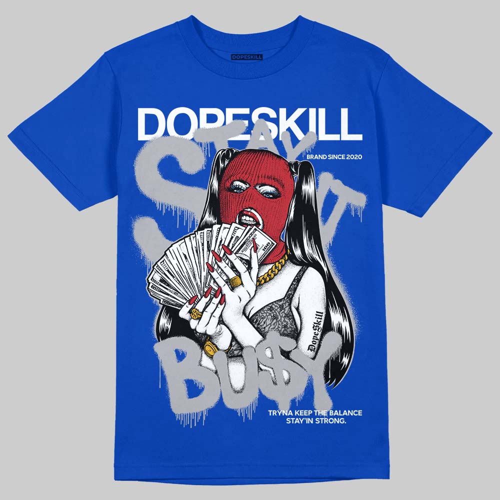 “True Blue” 3s DopeSkill T-Shirt Stay It Busy Graphic