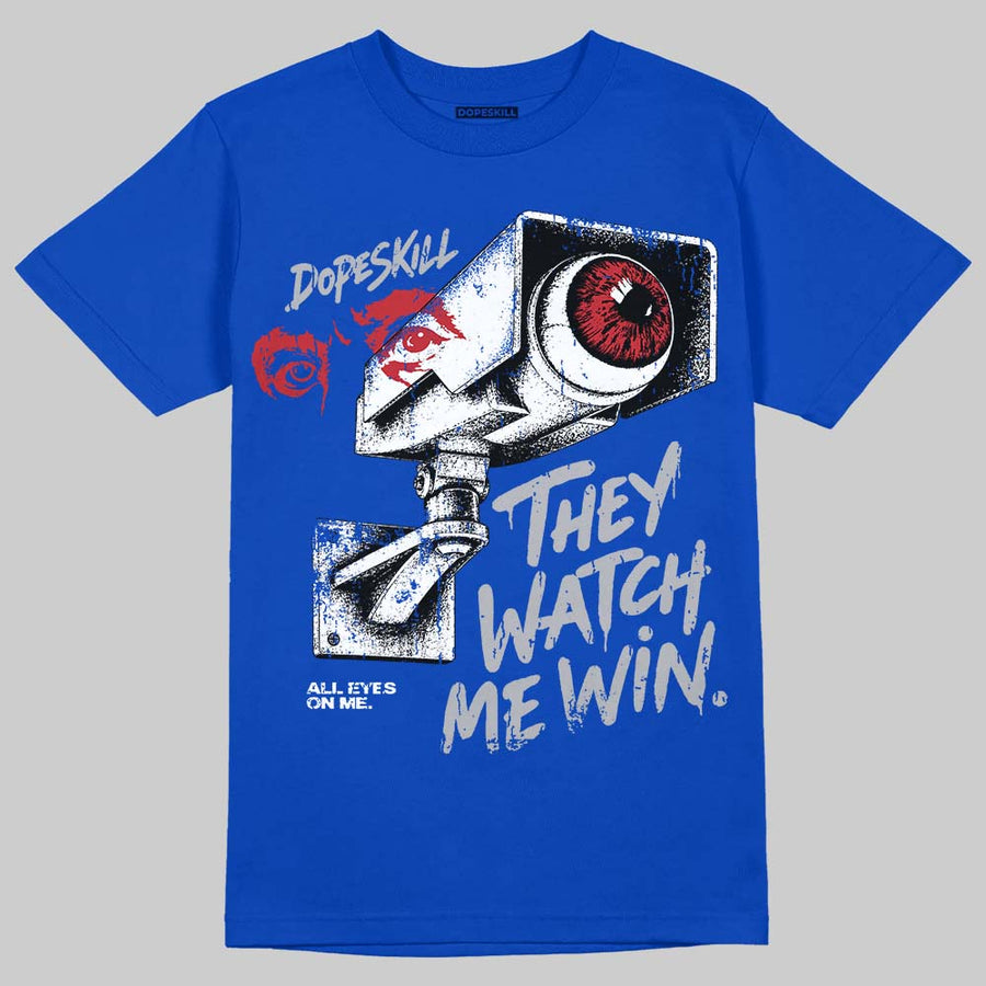 True Blue 3s DopeSkill T-Shirt They Watch Me Win Graphic
