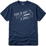 This Is Not A Drill Funny Dad Tee