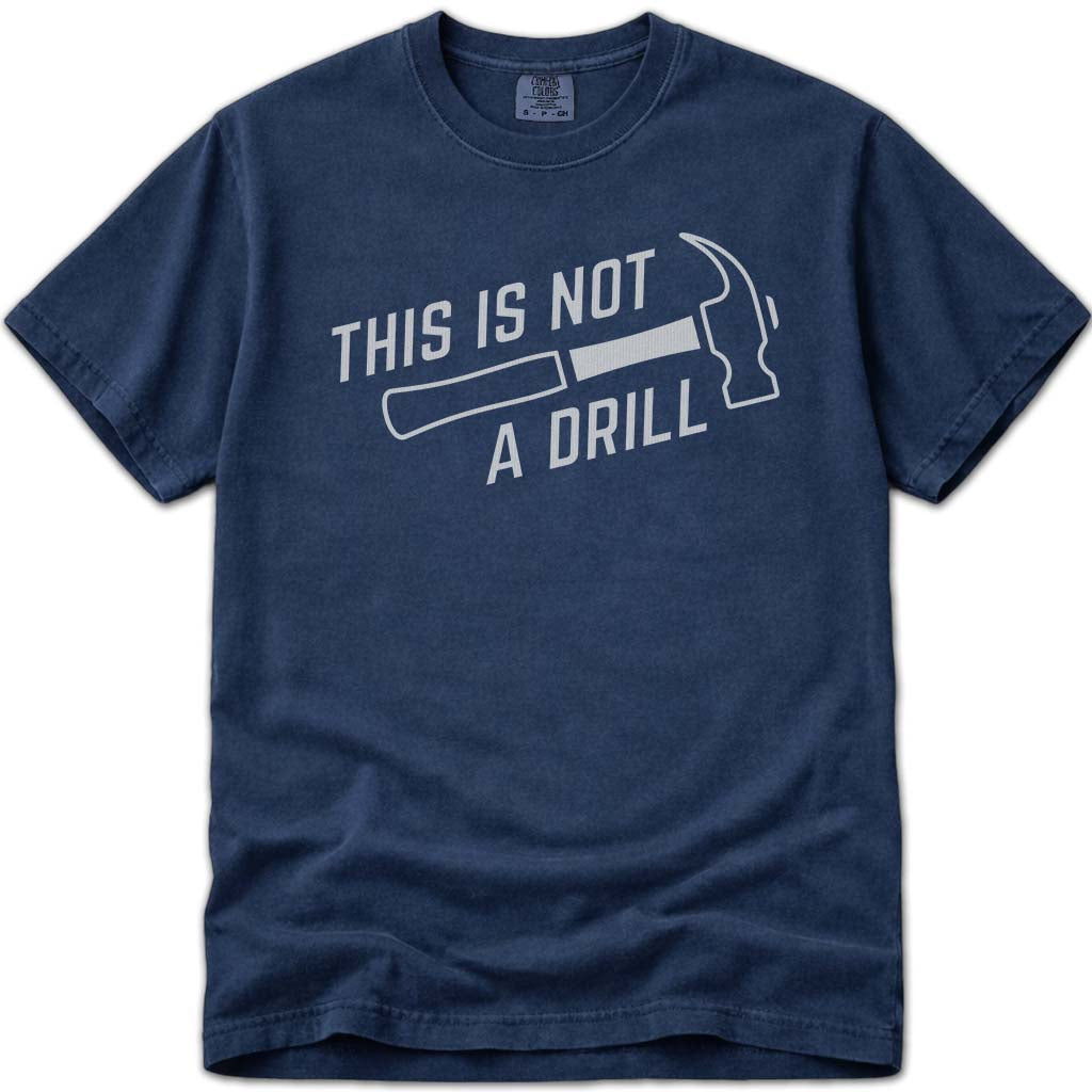 This Is Not A Drill Funny Dad Tee
