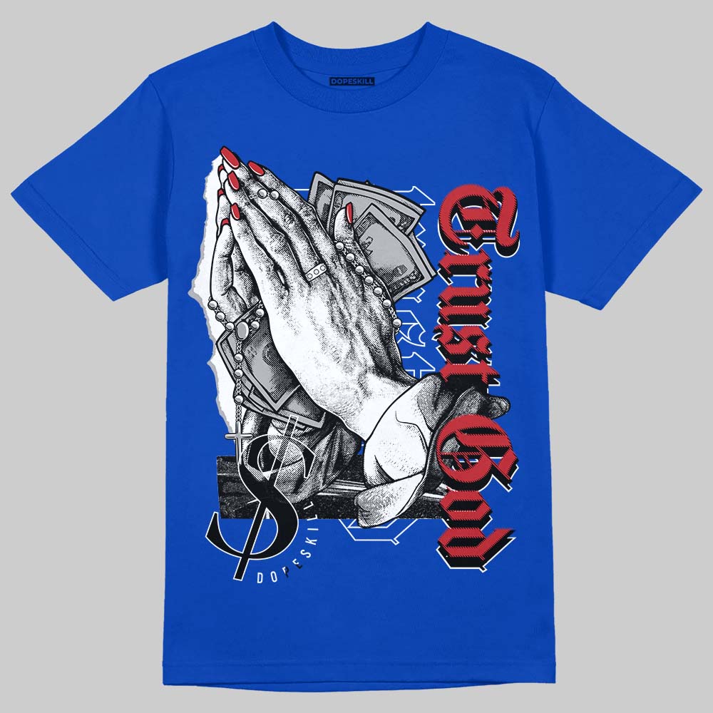 “True Blue” 3s DopeSkill T-Shirt Trust God Graphic