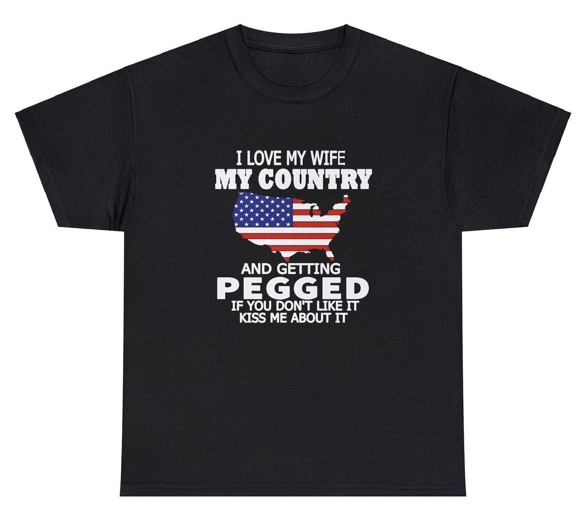 I Love My Wife My Country And Getting Pegged T Shirt