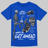 “True Blue” 3s DopeSkill T-Shirt Ways To Get Ahead Graphic