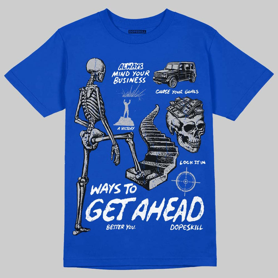 “True Blue” 3s DopeSkill T-Shirt Ways To Get Ahead Graphic