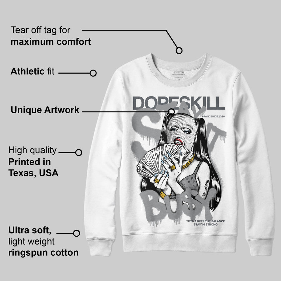 Wolf Grey 5s DopeSkill Sweatshirt Stay It Busy Graphic