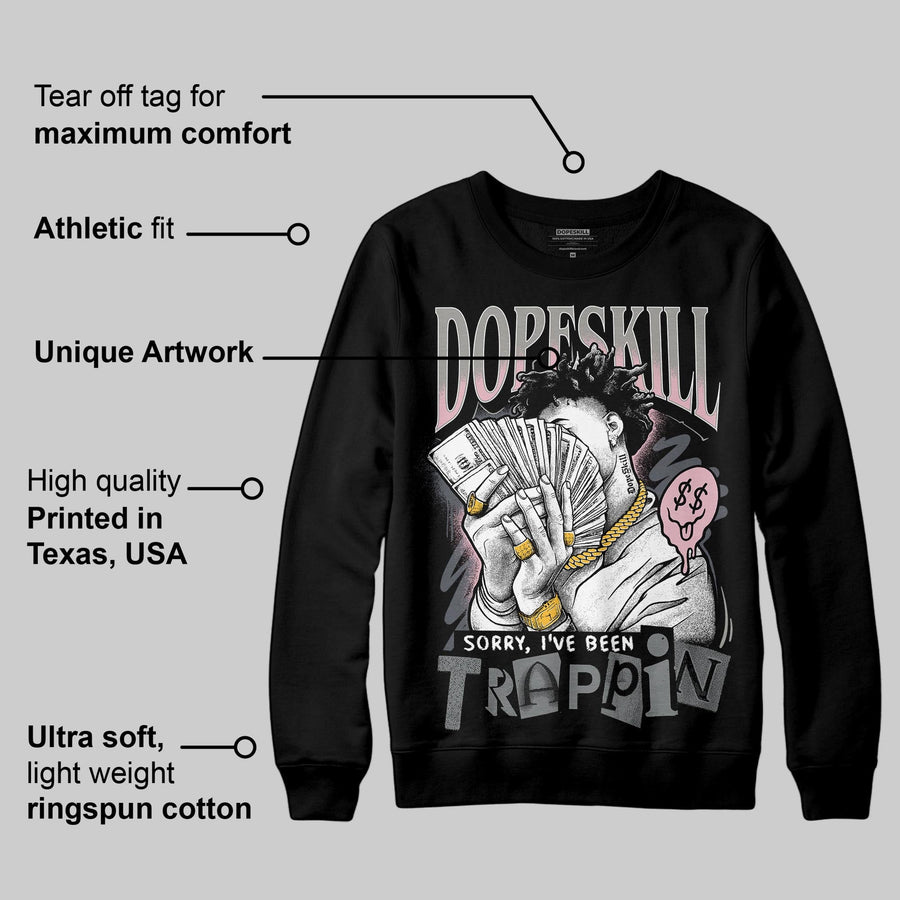 Max 95 OG “Pink Foam” DopeSkill Sweatshirt Sorry I've Been Trappin Graphic