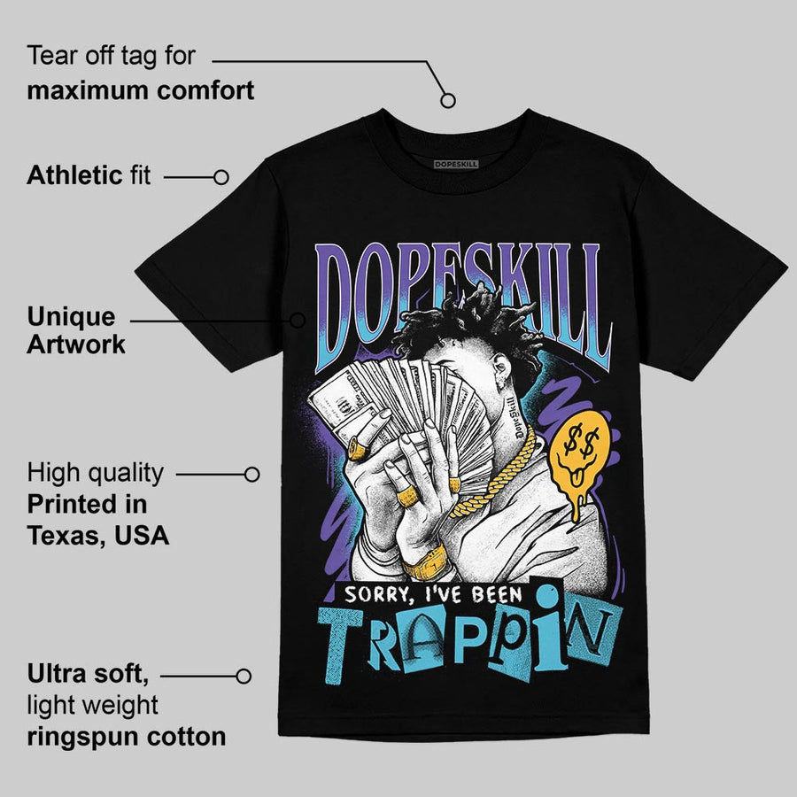 Aqua 8s DopeSkill T-Shirt Sorry I've Been Trappin Graphic