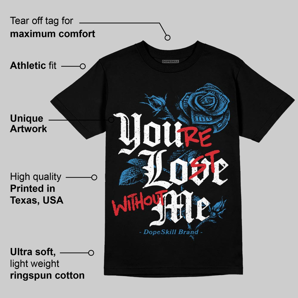 Rare Air 3s DopeSkill T-Shirt You’re Lost Without Me Graphic