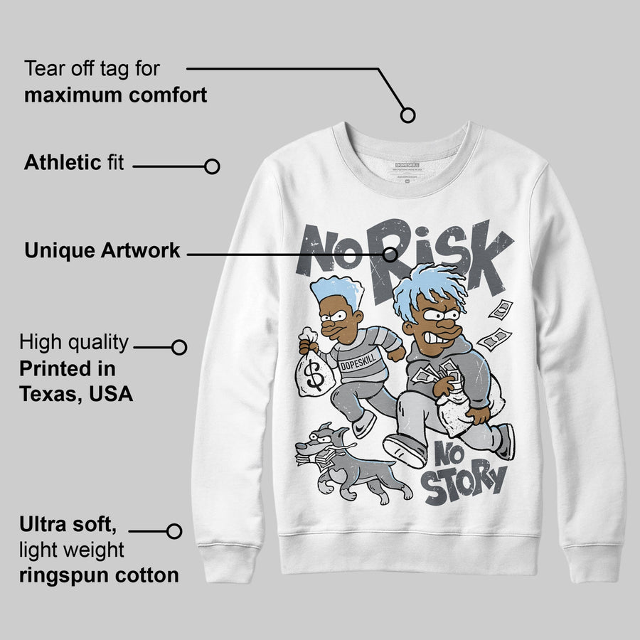 Wolf Grey 5s DopeSkill Sweatshirt No Risk No Story Graphic