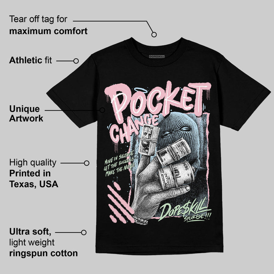 Medium Soft Pink 4s DopeSkill T-Shirt Pocket Change Graphic