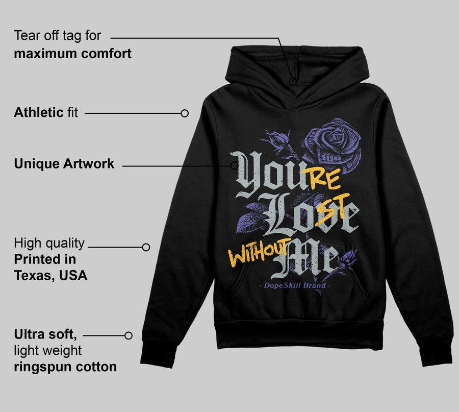Lakers 4s DopeSkill Hoodie Sweatshirt You’re Lost Without Me Graphic