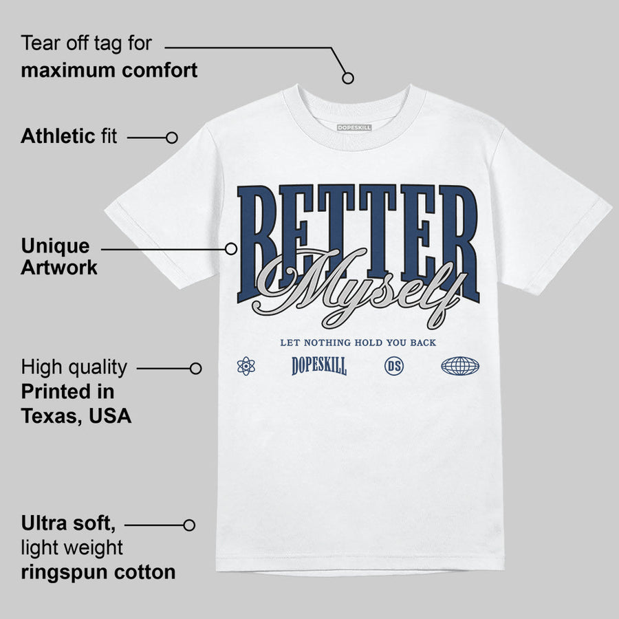 Summit White Navy 4s DopeSkill T-Shirt Better Myself Graphic