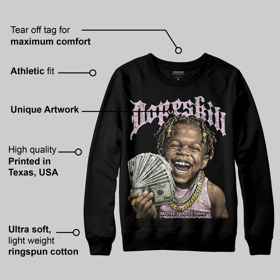 Medium Soft Pink 4s DopeSkill Sweatshirt Money Loves Me Graphic