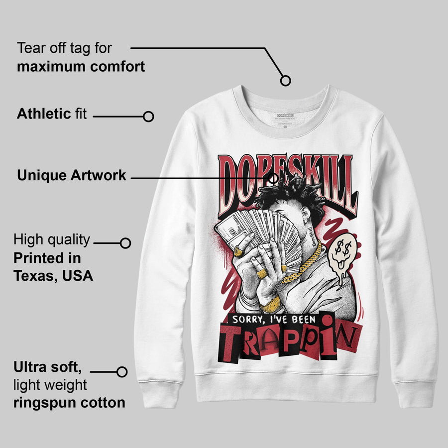 Valentine’s Day 4s DopeSkill Sweatshirt Sorry I've Been Trappin Graphic