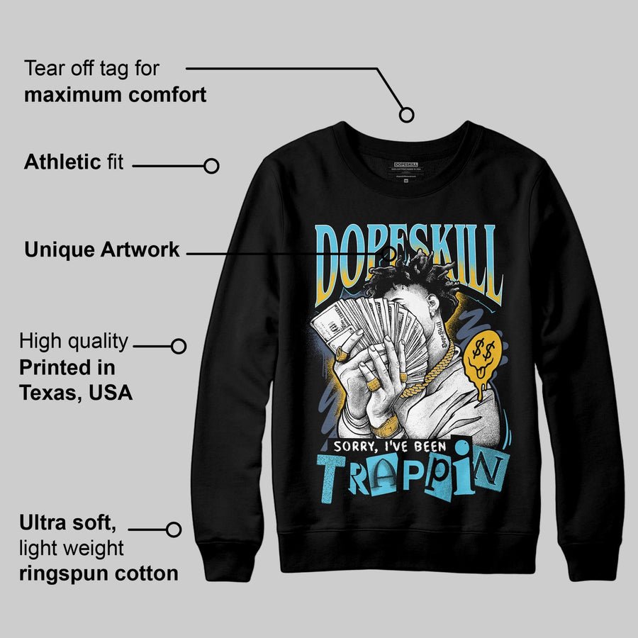 Gamma 11s DopeSkill Sweatshirt Sorry I've Been Trappin Graphic