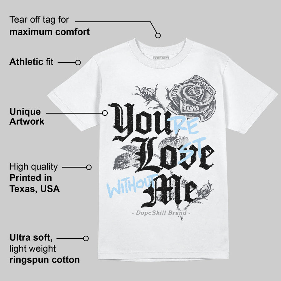 Wolf Grey 5s DopeSkill T-Shirt You’re Lost Without Me Graphic
