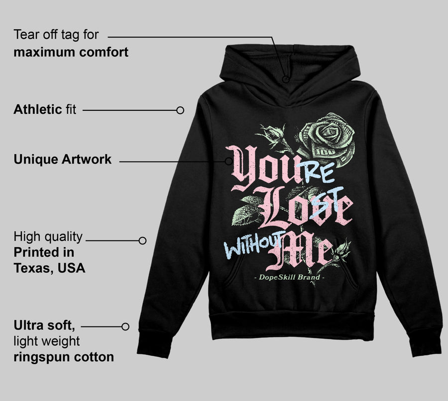 Medium Soft Pink 4s DopeSkill Hoodie Sweatshirt You’re Lost Without Me Graphic